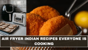Air Fryer Indian Recipes Everyone Is Cooking