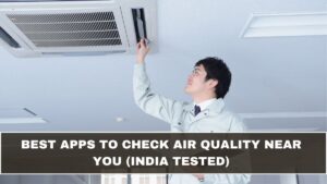 Best Apps to Check Air Quality Near You (India Tested)