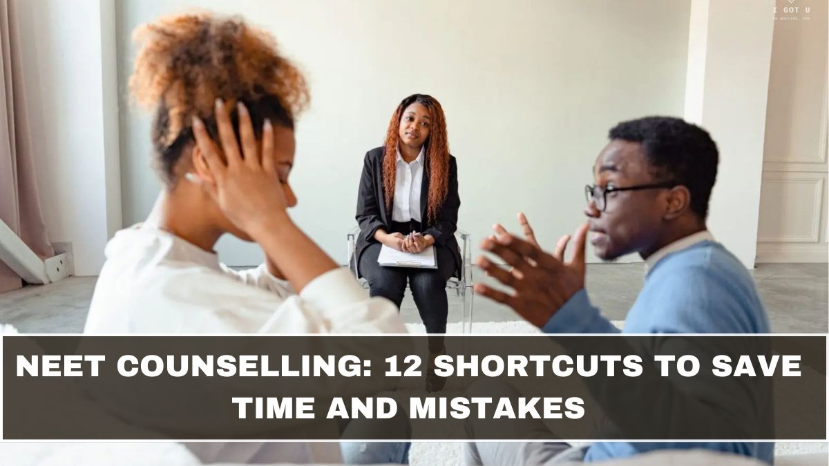 NEET Counselling: 12 Shortcuts to Save Time and Mistakes