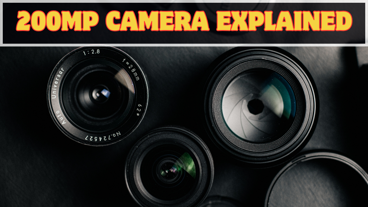 200MP Camera Explained: The Truth Behind the Hype (And How to Get Better Photos)