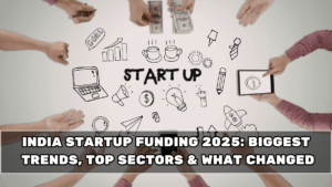 India Startup Funding 2025: Biggest Trends, Top Sectors & What Changed