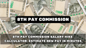 8th Pay Commission Salary Hike Calculator: Estimate New Pay in Minutes