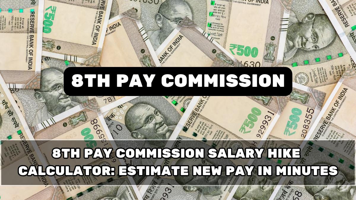 8th Pay Commission Salary Hike Calculator: Estimate New Pay in Minutes