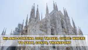 Milano-Cortina 2026 Travel Guide: Where to Stay, Costs, Transport