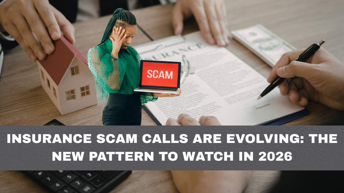 Insurance Scam Calls Are Evolving: The New Pattern to Watch in 2026