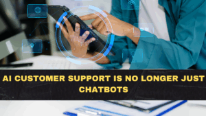 AI Customer Support Is No Longer Just Chatbots