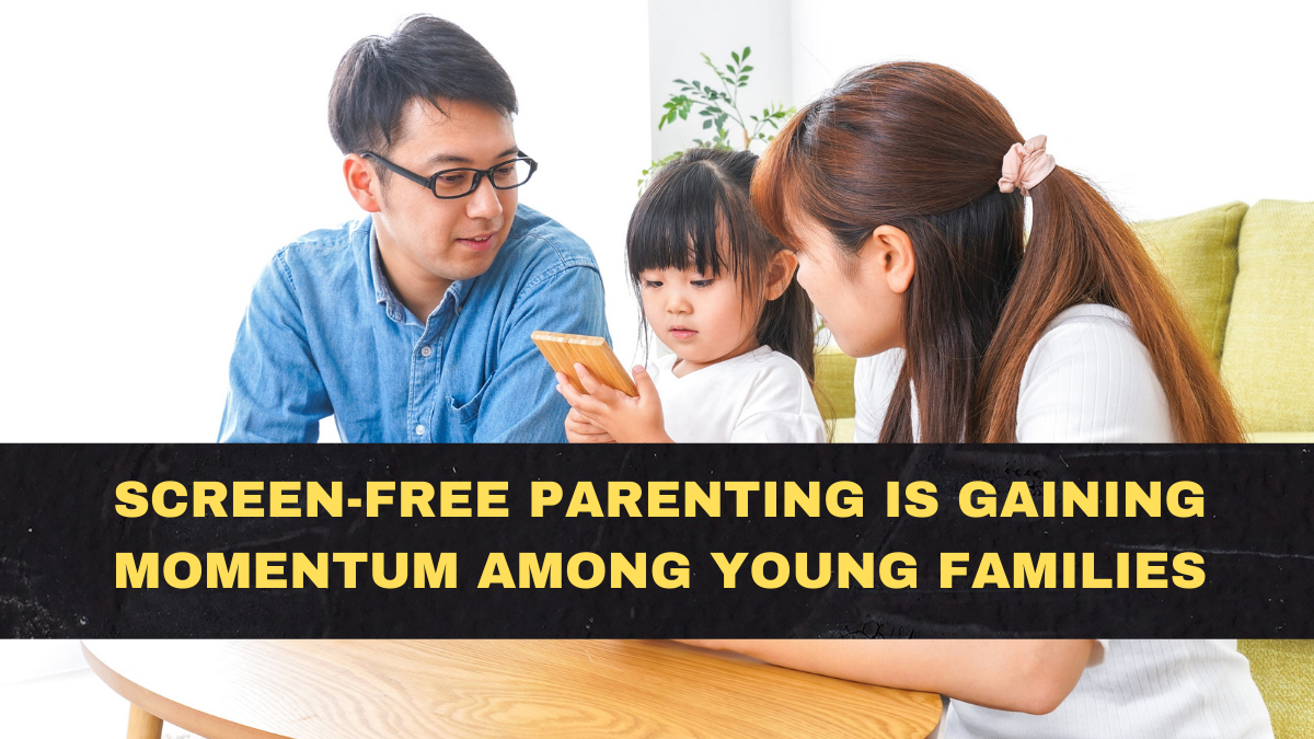 Screen-Free Parenting Is Gaining Momentum Among Young Families