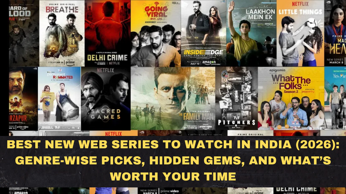 Best New Web Series to Watch in India (2026): Genre-Wise Picks, Hidden Gems, and What’s Worth Your Time