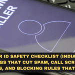 Caller ID Safety Checklist (India 2026): Settings That Cut Spam, Call Screening Habits, and Blocking Rules That Work