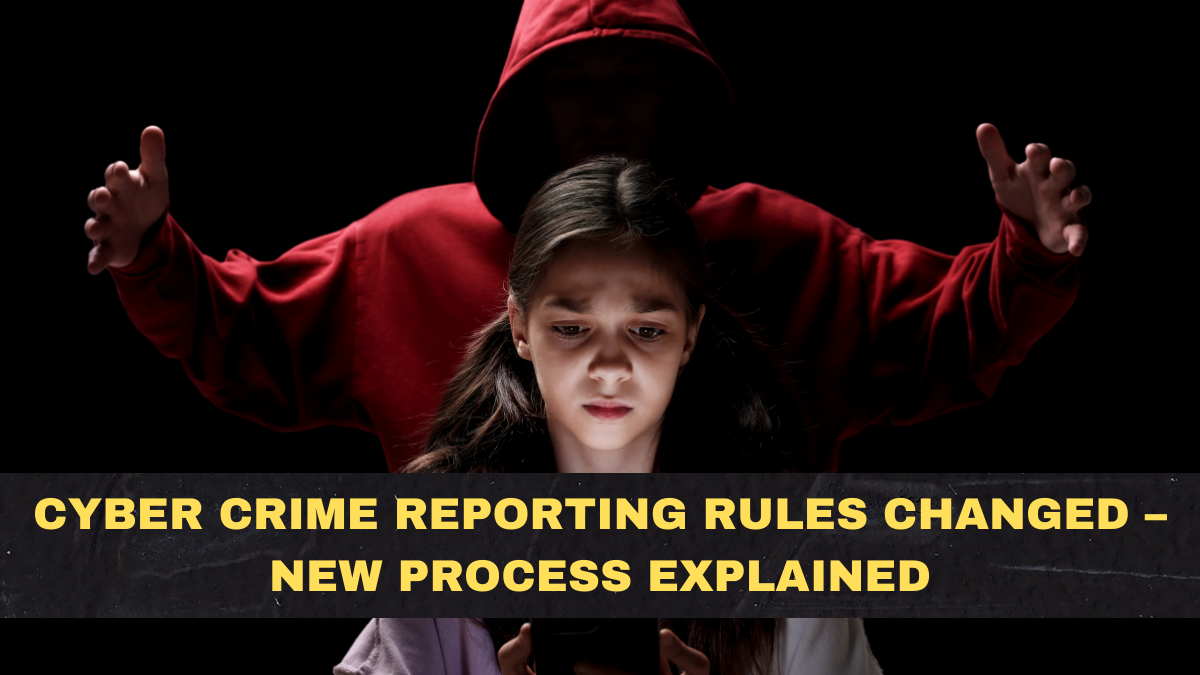 Cyber Crime Reporting Rules Changed – New Process Explained