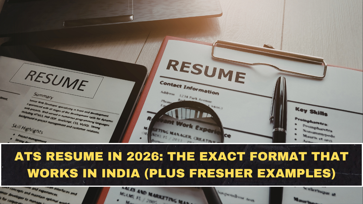 ATS Resume in 2026: The Exact Format That Works in India (Plus Fresher Examples)
