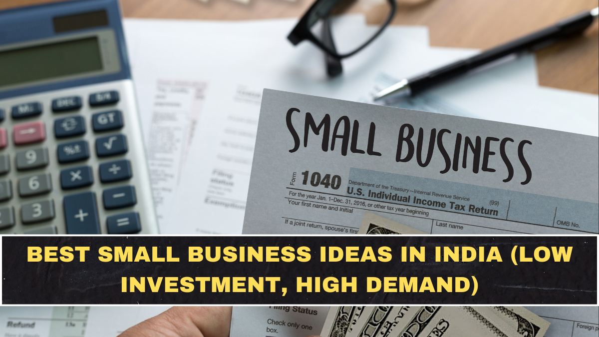 Best Small Business Ideas in India (Low Investment, High Demand)
