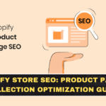 Shopify Store SEO: Product Page + Collection Optimization Guide