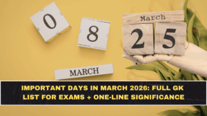Important Days in March 2026: Full GK List for Exams + One-Line Significance