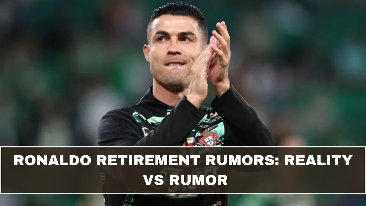 Ronaldo Retirement Rumors: Reality vs Rumor