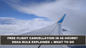 Free Flight Cancellation in 48 Hours? DGCA Rule Explained + What to Do (March 2026 Update)