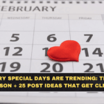 February Special Days Are Trending: The Real Reason + 25 Post Ideas That Get Clicks
