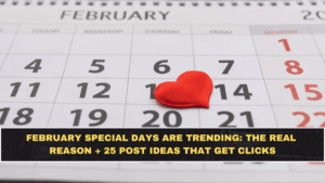 February Special Days Are Trending: The Real Reason + 25 Post Ideas That Get Clicks