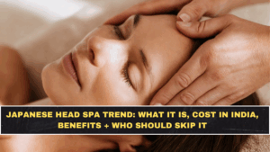 Japanese Head Spa Trend: What It Is, Cost in India, Benefits + Who Should Skip It
