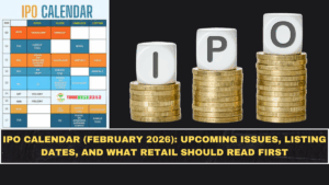 IPO Calendar (February 2026): Upcoming Issues, Listing Dates, and What Retail Should Read First