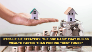 Step-Up SIP Strategy: The One Habit That Builds Wealth Faster Than Picking “Best Funds”