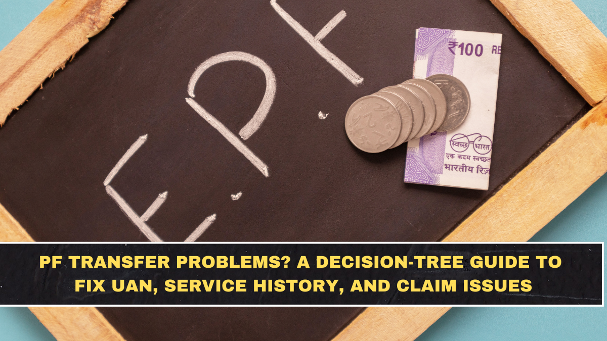 PF Transfer Problems? A Decision-Tree Guide to Fix UAN, Service History, and Claim Issues