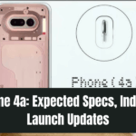 Nothing Phone 4a: Expected Specs, India Price, and Launch Updates