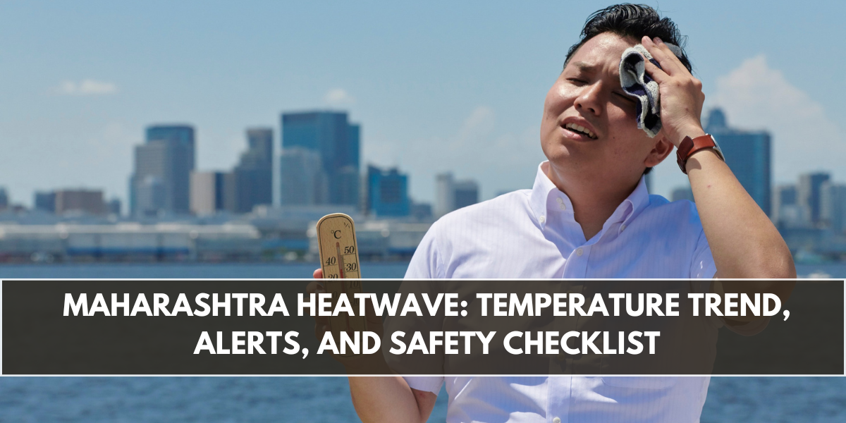 Maharashtra Heatwave: Temperature Trend, Alerts, and Safety Checklist