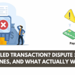 UPI Failed Transaction? Dispute Steps, Timelines, and What Actually Works