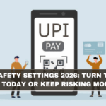 UPI Safety Settings 2026: Turn These On Today or Keep Risking Money