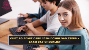 CUET PG Admit Card 2026: Download Steps + Exam Day Checklist