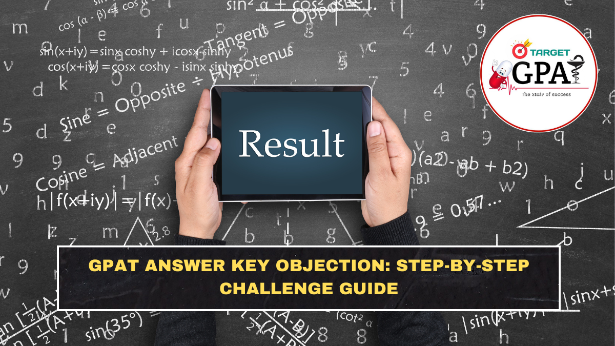 GPAT Answer Key Objection: Step-by-Step Challenge Guide