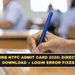 RRB NTPC Admit Card 2026: Direct Download + Login Error Fixes
