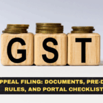 GST Appeal Filing: Documents, Pre-Deposit Rules, and Portal Checklist
