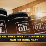 Crude Oil Spike: Why It Jumped and How It Can Hit India Next