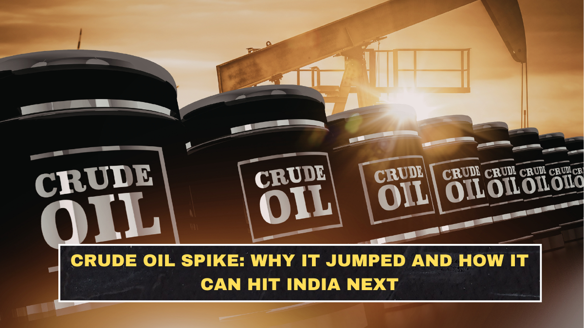 Crude Oil Spike: Why It Jumped and How It Can Hit India Next
