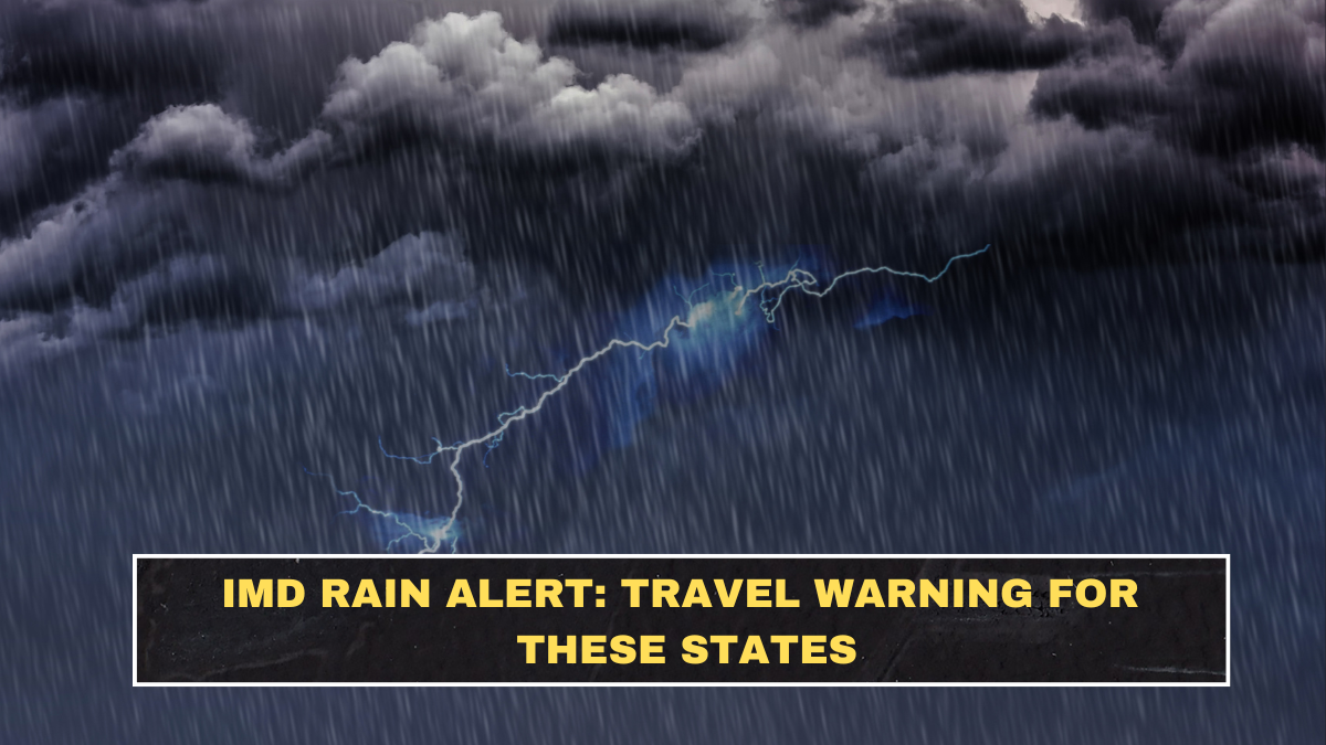 IMD Rain Alert: Travel Warning for These States