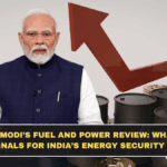 PM Modi’s Fuel and Power Review: What It Signals for India’s Energy Security Now