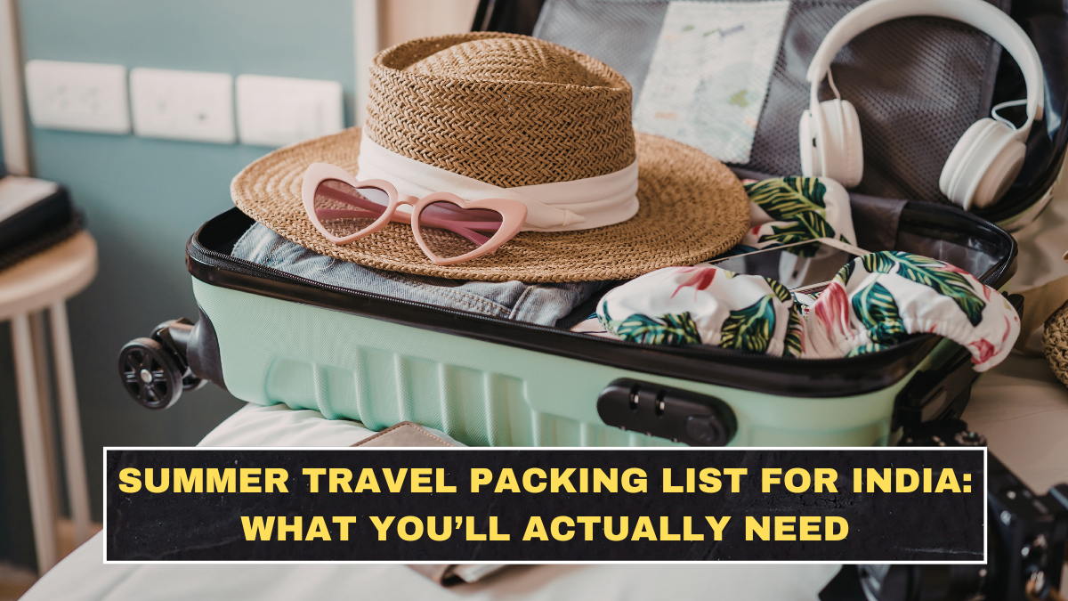 Summer Travel Packing List for India: What You’ll Actually Need