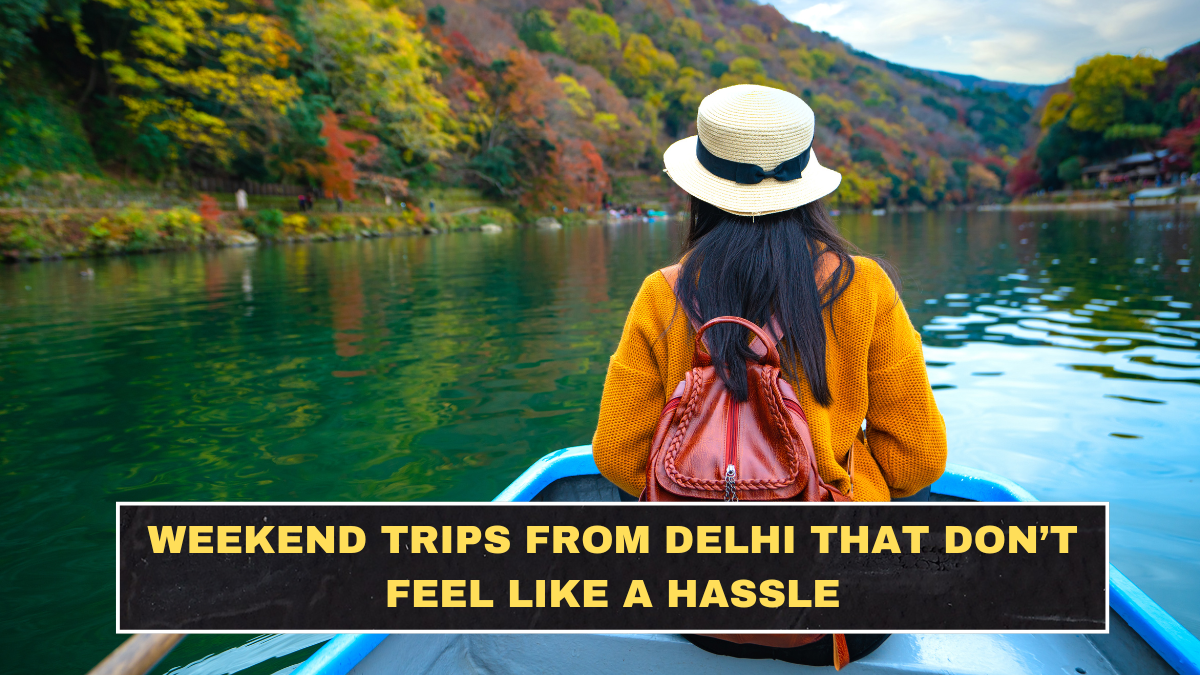 Weekend Trips from Delhi That Don’t Feel Like a Hassle