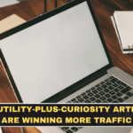 Why Utility-Plus-Curiosity Articles Are Winning More Traffic