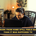 Why Work From Home Still Feels Harder Than It Was Supposed To