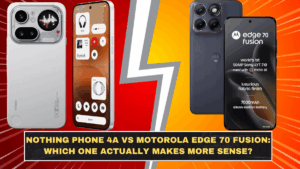 Nothing Phone 4a vs Motorola Edge 70 Fusion: Which One Actually Makes More Sense?