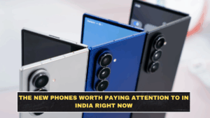 The New Phones Worth Paying Attention to in India Right Now