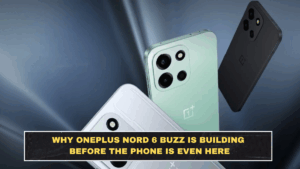 Why OnePlus Nord 6 Buzz Is Building Before the Phone Is Even Here