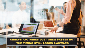 China’s Factories Just Grew Faster but the Timing Still Looks Awkward