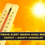 Heatwave Alert (March 2026): What to Expect + Safety Checklist