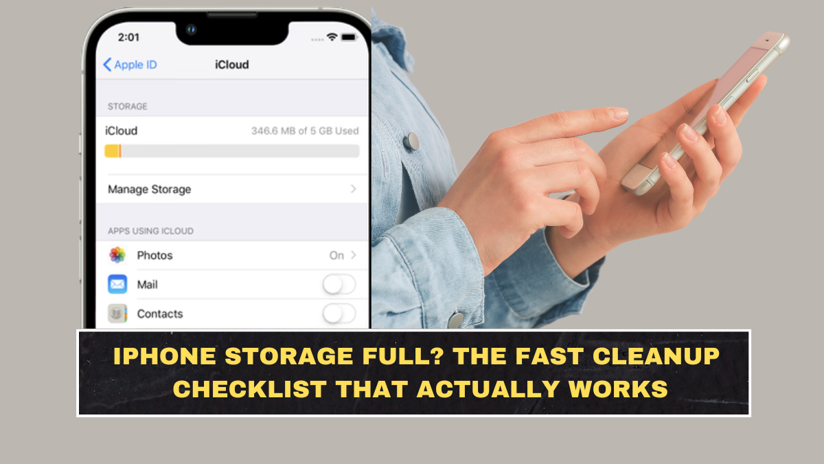 iPhone Storage Full? The Fast Cleanup Checklist That Actually Works