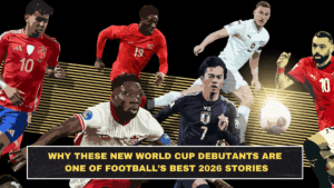 Why These New World Cup Debutants Are One of Football’s Best 2026 Stories