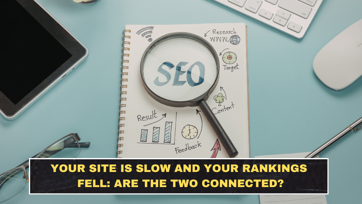 Your Site Is Slow and Your Rankings Fell: Are the Two Connected?